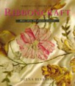 Ribboncraft: More Than 20 Classic Projects - Deena Beverley