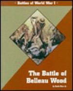 The Battle of Beleau Wood (Great Battles In History) - Earle Rice