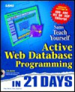 Teach Yourself Active Web Database Programming - Alexander Stojanovic, Matt Warren, FLEET WARREN CHEN STOJANOVIC