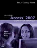 Microsoft Office Access 2007: Complete Concepts and Techniques (Sam 2007 Compatible Products) - Gary B. Shelly, Thomas J. Cashman, Philip J. Pratt