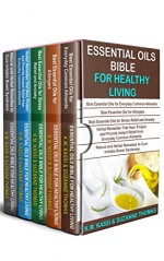 Essential Oils Bible For Healthy Living: 5 Manuscripts- Essential oils for Everyday common Ailments, Essential Oils for Allergies, Essential Oils- Stress, Herbal Remedies and Natural remedies for IBS - K.M. KASSI, SUZANNE THOMAS