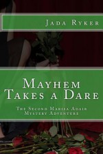 Mayhem Takes a Dare: The Second Marisa Adair Mystery - Jada Ryker