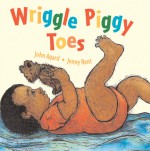 Wriggle Piggy Toes - John Agard, Jenny Bent