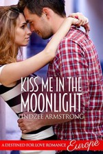 Kiss Me in the Moonlight: Europe - Lindzee Armstrong