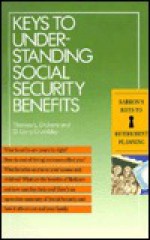 Keys to Understanding Social Security Benefits: Retirement Keys - Thomas L. Dickens, D. Larry Crumbley