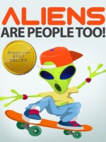 Aliens Are People Too! A Young Children's Book - Susan Bradley