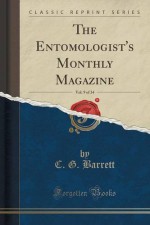 The Entomologist's Monthly Magazine, Vol. 9 of 34 (Classic Reprint) - C. G. Barrett