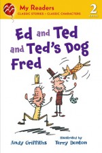 Ed and Ted and Ted's Dog Fred - Andy Griffiths, Terry Denton