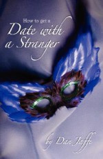 How to Get a Date with a Stranger ...and More! - Dan Jaffe