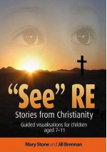 See Re: Stories From Christianity Guided Visualisations For Children Aged 7 11 - Mary Stone, Jill Brennan