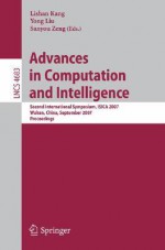 Advances in Computation and Intelligence: Second International Symposium, ISICA 2007 Wuhan, China, September 21-23, 2007 Proceedings - Lishan Kang, Yong Liu, Sanyou Zeng