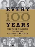 Every 100 Years - The Woody Guthrie Centennial Songbook: 100 Years - 100 Songs - Woody Guthrie