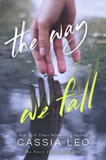 The Way We Fall (The Story of Us Book 1) - Cassia Leo