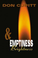 Emptiness and Brightness - Don Cupitt