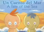 A Tale of the Sea/Un Cuento del Mar - Alejandro Garcia Schnetzer, Sebastian Garcia Schnetzer