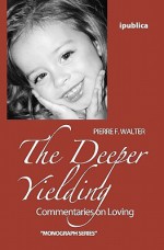 The Deeper Yielding - Pierre F. Walter