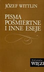 Pisma pośmiertne i inne eseje - Józef Wittlin