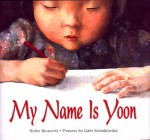 My Name Is Yoon - Helen Recorvits, Gabi Swiatkowska