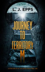 Journey to Territory M (Extinction of All Children #2) - L. J. Epps