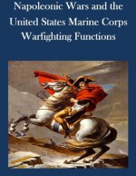 Napoleonic Wars and the United States Marine Corps Warfighting Functions - Naval War College