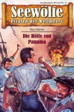 Seewölfe - Piraten der Weltmeere 27: Die Hölle von Panama (German Edition) - Roy Palmer