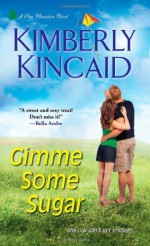 By Kimberly Kincaid Gimme Some Sugar (A Pine Mountain Novel) [Mass Market Paperback] - Kimberly Kincaid