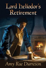 Lord Heliodor's Retirement - Amy Rae Durreson