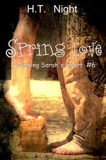 Spring Love (Winning Sarah's Heart Book 6) - H.T. Night