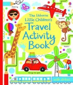 The Usborne Little Children's Travel Activity Book - Lucy Bowman, James MacLaine