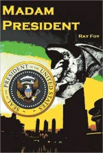 Madam President - Ray Foy