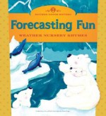 Forecasting Fun: Weather Nursery Rhymes (Mother Goose Rhymes) (Mother Goose Rhymes) - Terry Pierce, Paula Knight