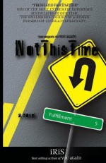 Not This Time: A Novel (an Inspirational Journey) - Iris