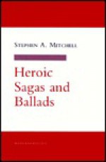 Heroic Sagas and Ballads - Stephen A. Mitchell