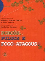 Porcós, Pulgos e Fogo-apagous - João Camilo de Oliveira Torres, Ronaldo Simões Coelho, Beto Vianna, Adriano Macedo, Alexandre Guimarães, Beatriz Myrrha, Branca Maria de Paula, Cláudio Martins, Gabriela Salles, J.Flávio Vieira, Jorge Fernando dos Santos, Irlanda Silva Gino, Leida Lusmar, Leo Cunha, Lu