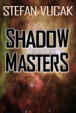 Shadow Masters - Shadow Gods Saga: Book Four - Stefan Vucak