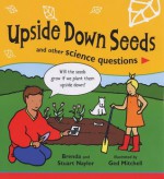 Upside Down Seeds and Other Science Questions - Brenda Naylor, Stuart Naylor, Ged Mitchell