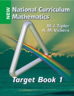 National Curriculum Mathematics: Target Book (Target Books) - M. J. Tipler, K. M. Vickers