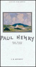 Paul Henry, 1876-1958 (Lives of Irish Artists series) - S.B. Kennedy