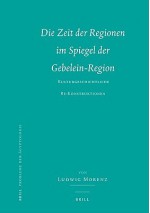 Die Zeit Der Regionen Im Spiegel Der Gebelein-Region: Kulturgeschichtliche Re-Konstruktionen - Ludwig Morenz