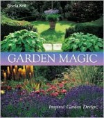 Garden Magic: Inspired Garden Design - Gisela Keil, Gary Rogers