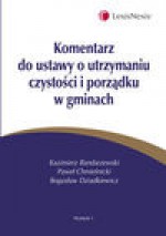 Komentarz do ustawy o utrzymaniu czystości i porządku w gminach - Kazimierz Bandarzewski, Paweł Chmielnicki, Dziadkiewicz Bogusław