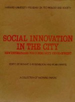 Social Innovation in the City: New Enterprises for Community Development - Richard S. Rosenbloom, Robin Marris