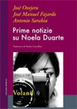 Prime Notizie Su Noela Duarte - José Ovejero, José M. Fajardo, Antonio Sarabia, N. Cancellieri