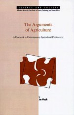 The Arguments of Agriculture (Science and Society (West Lafayette, Ind)) - Jan Wojcik