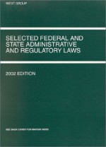 Funk, Shapiro and Weaver's Selected Federal and State Administrative and Regulatory Laws, 2002 - Russell L. Weaver