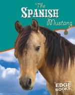 The Spanish Mustang - Amanda Parise-Peterson