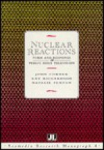 Nuclear Reactions (Acamedia Research Monograph) - John Corner, Kay Richardson, Natalie Fenton