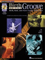 Birth of the Groove: R&B, Soul and Funk Guitar: 1945-1965 [With CD with 33 Full-Band Tracks] - Dave Rubin