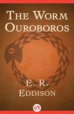 The Worm Ouroboros - E. R. Eddison