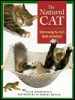 The Natural Cat: Understanding Your Cat's Needs And Instincts: Everything You Should Know About Your Cat's Behavior - Helga Hofmann